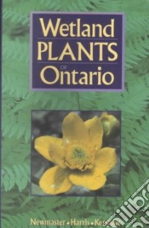 Wetland Plants of Ontario libro in lingua di Harris Alan G., Kershaw Linda, Newmaster Steven G.