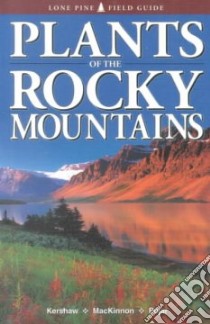 Plants of the Rocky Mountains libro in lingua di Kershaw Linda