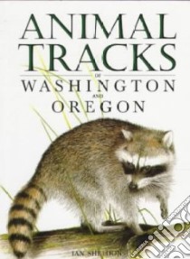 Animal Tracks of Washington and Oregon libro in lingua di Sheldon Ian