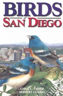 Birds of San Diego libro in lingua di Fisher Chris C., Clarke Herbert