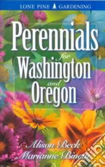 Perennials for Washington and Oregon libro in lingua di Beck Alison, Ginetti Marianne