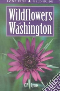 Wildflowers of Washington libro in lingua di Lyons C. P.
