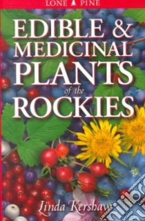 Edible and Medicinal Plants of the Rockies libro in lingua di Kershaw Linda