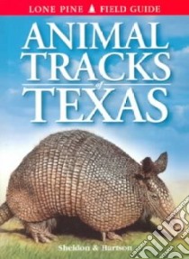 Animal Tracks of Texas libro in lingua di Sheldon Ian, Hartson Tamara