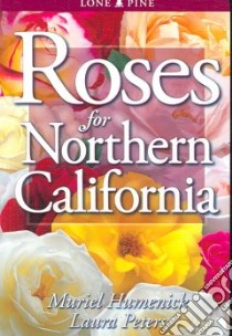 Roses for Northern California libro in lingua di Humenick Muriel, Peters Laura