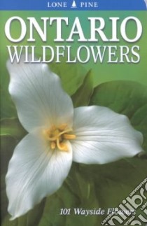 Ontario Wildflowers libro in lingua di Kershaw Linda