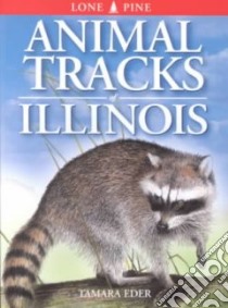 Animal Tracks of Illinois libro in lingua di Eder Tamara