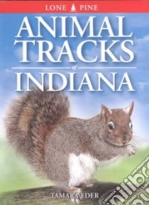 Animal Tracks of Indiana libro in lingua di Eder Tamara, Sheldon Ian (CON)