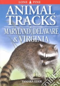 Animal Tracks of Maryland, Delaware & Virginia libro in lingua di Eder Tamara