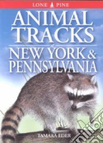 Animal Tracks of New York & Pennsylvania libro in lingua di Eder Tamara