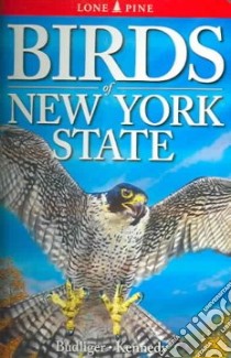 Birds of New York State libro in lingua di Budliger Robert E., Kennedy Gregory, Fisher Chris (CON), Bezener Andy (CON)