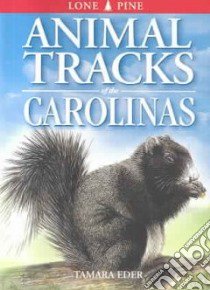 Animal Tracks of the Carolinas libro in lingua di Eder Tamara, Sheldon Ian