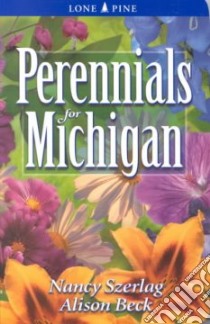 Perennials for Michigan libro in lingua di Szerlag Nancy, Bick Alison