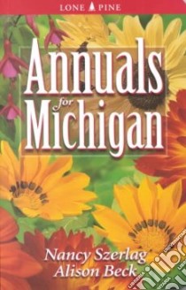 Annuals for Michigan libro in lingua di Szerlag Nancy, Beck Alison
