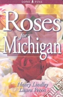 Roses for Michigan libro in lingua di Lindley Nancy, Peters Laura