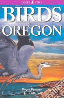 Birds of Oregon libro in lingua di Burrows Roger, Gilligan Jeff