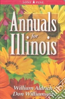 Annuals for Illinois libro in lingua di Aldrich Bill, Williamson Don