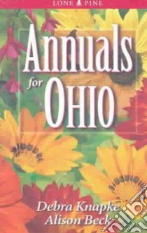 Annuals for Ohio libro in lingua di Knapke Debra, Beck Alison