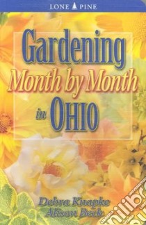 Gardening Month by Month in Ohio libro in lingua di Knapke Debra, Beck Alison