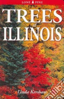 Trees Of Illinois libro in lingua di Kershaw Linda, Dunn Christopher (CON), Hamilton Clem (CON)
