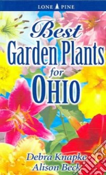 Best Garden Plants for Ohio libro in lingua di Knapke Debra, Beck Alison