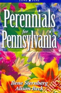 Perennials for Pennsylvania libro in lingua di Sternberg Ilene, Beck Alison