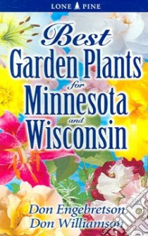 Best Garden Plants for Minnesota and Wisconsin libro in lingua di Engebretson Don, Williamson Don