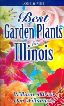Best Garden Plants for Illinois libro in lingua di Aldrich William, Williamson Don