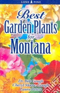 Best Garden Plants For Montana libro in lingua di Peters Laura