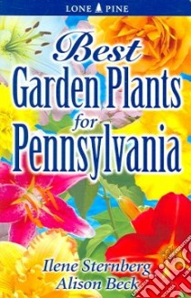 Best Garden Plants For Pennsylvania libro in lingua di Sternberg Ilene, Beck Alison