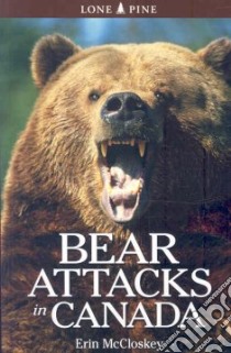 Bear Attacks in Canada libro in lingua di McCloskey Erin