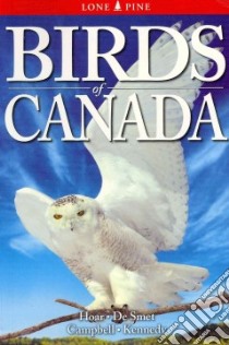 Birds of Canada libro in lingua di Hoar Tyler L., De Smet Ken, Campbell R. Wayne, Kennedy Gregory, Kagume Krista