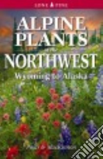 Alpine Plants of the Northwest libro in lingua di MacKinnon Andy, Pojar Jim, Pojar, Bjork Curtis (CON), Roemer Hans (CON)