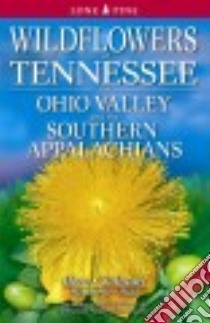 Wildflowers of Tennessee, the Ohio Valley and the Southern Appalachians libro in lingua di Horn Dennis (COM), Cathcart Tavia (COM), Hemmerly Thomas E. (CON), Duhl David (CON)