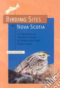 Birding Sites of Nova Scotia libro in lingua di Maybank Blake