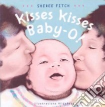 Kisses Kisses Baby- O! libro in lingua di Fitch Sheree, Rose Hilda (ILT)