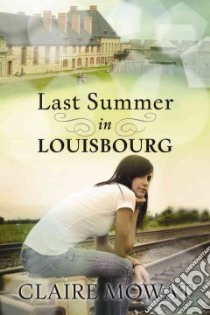 Last Summer in Louisbourg libro in lingua di Mowat Claire