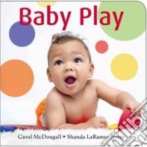 Baby Play libro in lingua di McDougall Carol, Laramee-jones Shanda