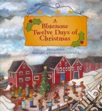 A Bluenose Twelve Days of Christmas libro in lingua di Nunn Bruce, Groenendyk Doretta (ILT)