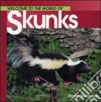 Welcome to the World of Skunks libro in lingua di Swanson Diane