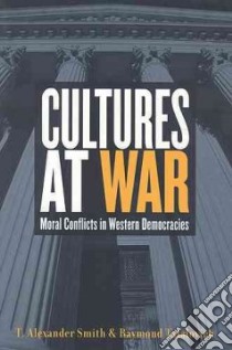Cultures at War libro in lingua di Smith T. Alexander, Tatalovich Raymond, Smith Alexander
