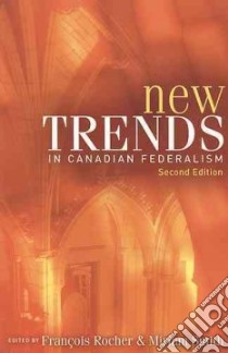 New Trends in Canadian Federalism libro in lingua di Rocher Francois (EDT), Smith Miriam Catherine (EDT)