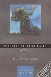 Political Thought in Canada libro in lingua di Fierlbeck Katherine