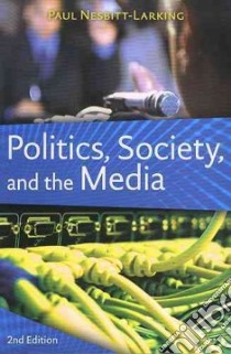 Politics, Society and the Media libro in lingua di Nesbitt-Larking Paul