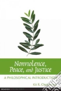 Nonviolence, Peace, and Justice libro in lingua di Christensen Kit R.