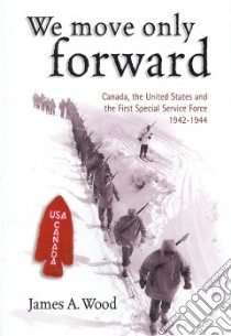 We Move Only Forward libro in lingua di Wood James A.