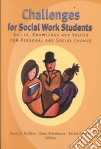 Challenges for Social Work Students libro in lingua di Sullivan Nancy Elizabeth, Steinhouse Karol (EDT), Gelfand Bernie (EDT)