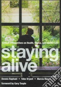 Staying Alive libro in lingua di Raphael Dennis (EDT), Bryant Toba (EDT), Rioux Marcia H. (EDT), Teeple Gary (FRW)