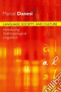 Language, Society, and Culture libro in lingua di Danesi Marcel