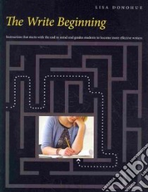 The Write Beginning libro in lingua di Donohue Lisa